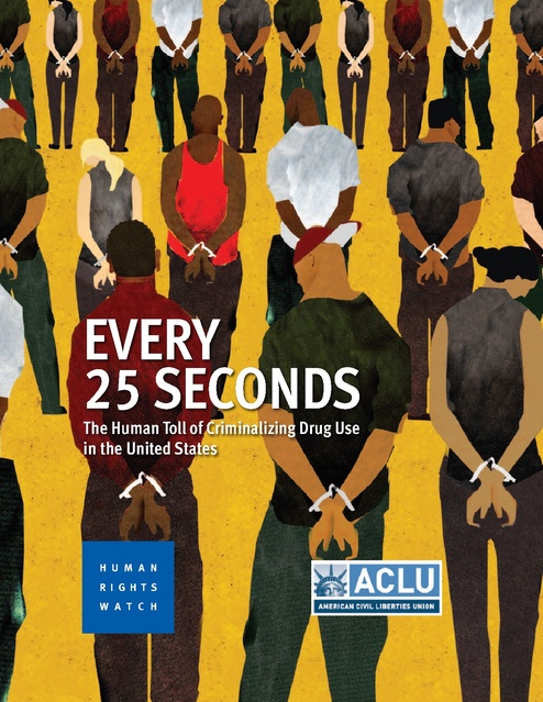 Human Rights Watch - Every 25 Seconds The Human Toll of Criminalizing Drug  Use in the United States, HRW ACLU, 2016