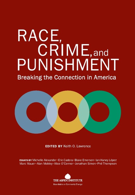 Race, Crime, and Punishment – Breaking the Connection in America, Aspen  Institute, 2011